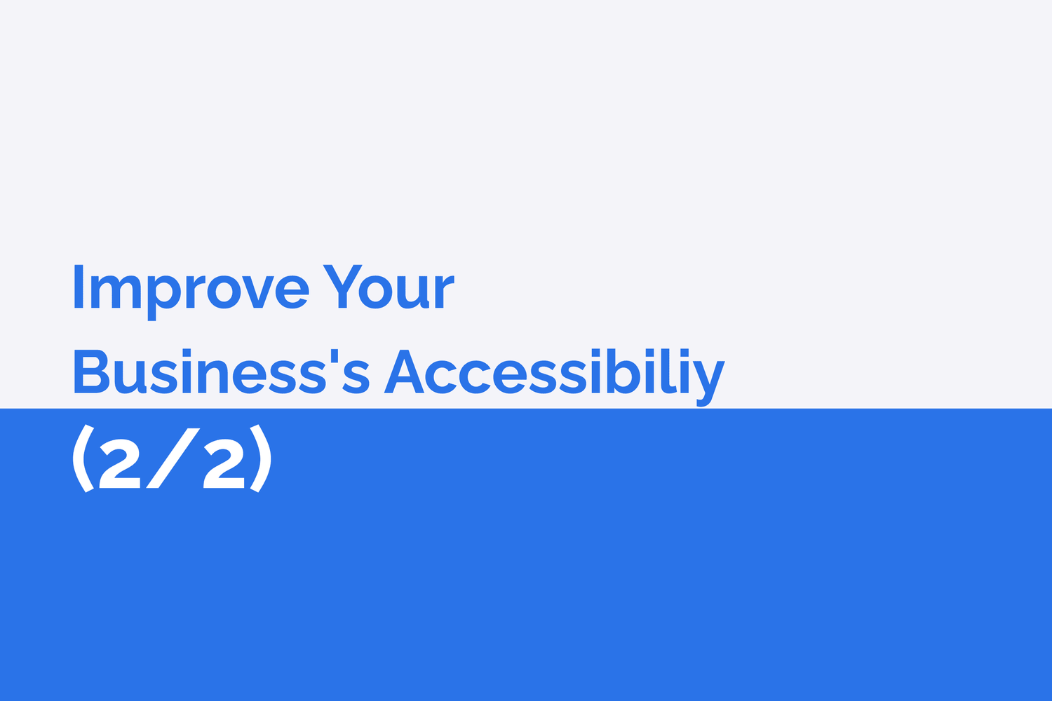 Improve Accessibility - User Experience